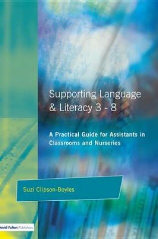 Cover of Supporting Language and Literacy 3-8: A Practical Guide for Assistants in Classrooms and Nurseries