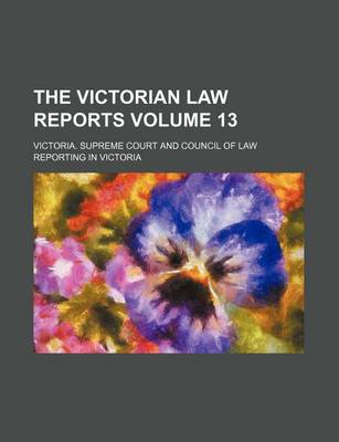 Book cover for The Victorian Law Reports Volume 13