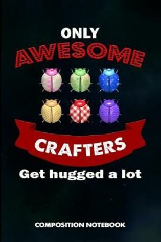 Cover of Only Awesome Crafters Get Hugged a Lot