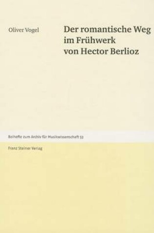 Cover of Der Romantische Weg Im Fruhwerk Von Hector Berlioz