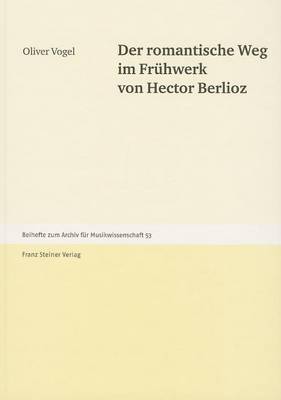 Book cover for Der Romantische Weg Im Fruhwerk Von Hector Berlioz