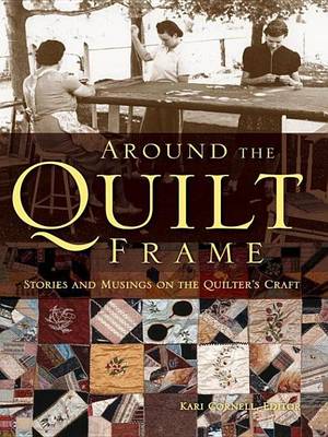 Book cover for Around the Quilt Frame: Stories and Musings on the Quilter's Craft