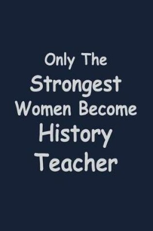 Cover of Only the Strongest Women become History Teacher