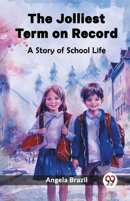 Book cover for The Jolliest Term on RecordA Story of School Life (Edition2023)