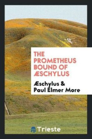 Cover of The Prometheus Bound of Æschylus