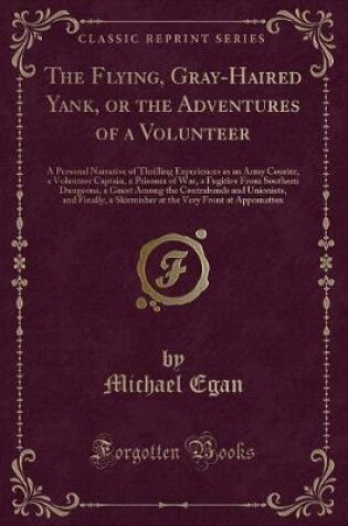 Cover of The Flying, Gray-Haired Yank, or the Adventures of a Volunteer