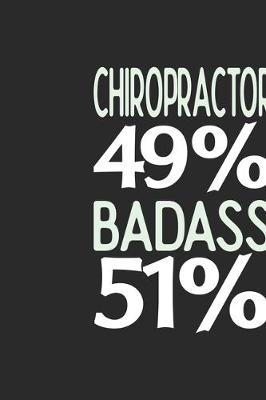 Book cover for Chiropractor 49 % BADASS 51 %