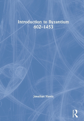 Book cover for Introduction to Byzantium, 602–1453