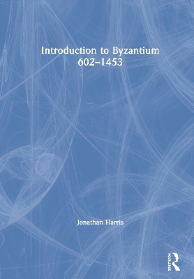 Cover of Introduction to Byzantium, 602–1453