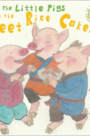 Cover of The Little Pigs and the Sweet Rice Cakes