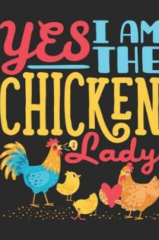 Cover of Yes I Am the Chicken Lady