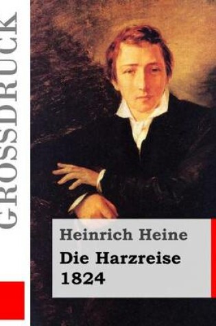 Cover of Die Harzreise. 1824 (Großdruck)