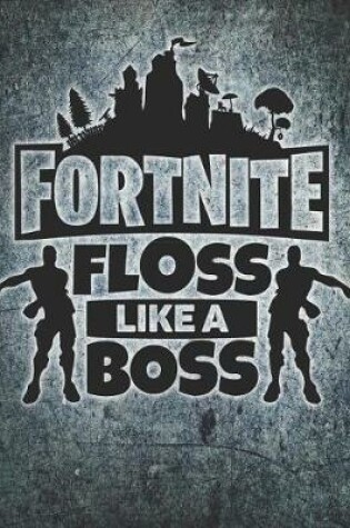 Cover of Fortnite LOGO and Floss Like a Boss Journal Notebook