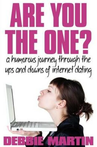 Cover of Are You the One? A Humorous Journey Through the Ups and Downs of Internet Dating