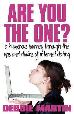 Book cover for Are You the One? A Humorous Journey Through the Ups and Downs of Internet Dating