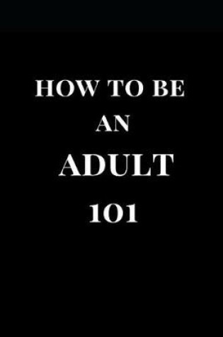 Cover of How to Be an Adult 101