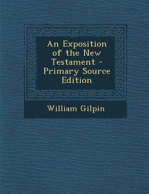 Book cover for An Exposition of the New Testament - Primary Source Edition