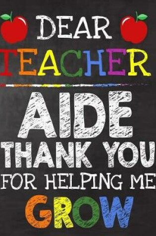 Cover of Dear Teacher Aide Thank You For Helping Me Grow