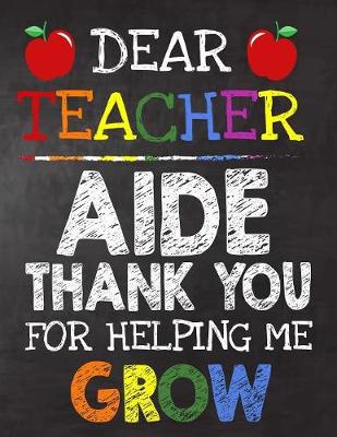 Book cover for Dear Teacher Aide Thank You For Helping Me Grow