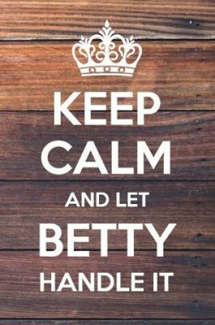 Cover of Keep Calm and Let Betty Handle It