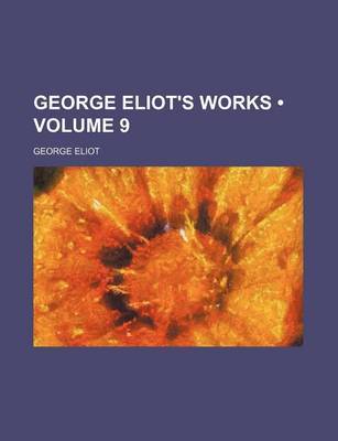 Book cover for George Eliot's Works (Volume 9)