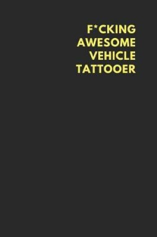 Cover of F*cking Awesome Vehicle Tattooer