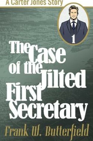 Cover of The Case of the Jilted First Secretary