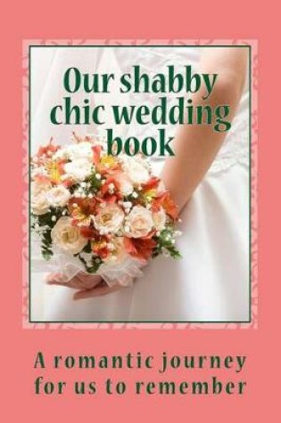 Cover of Our Shabby Chic Wedding Book