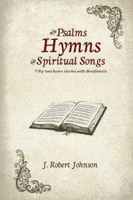 Book cover for WITH PSALMS, HYMNS AND SPIRITUAL SONGS/ 52 hymn stories with devotionals