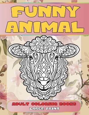 Cover of Adult Coloring Books Funny Animal - Large Print