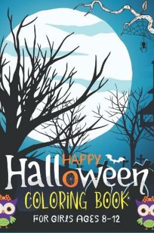 Cover of Happy Halloween Coloring Book for Girls Ages 8-12