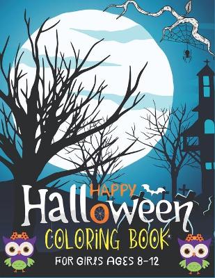 Book cover for Happy Halloween Coloring Book for Girls Ages 8-12