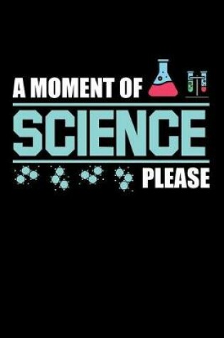 Cover of A Moment of Science Please