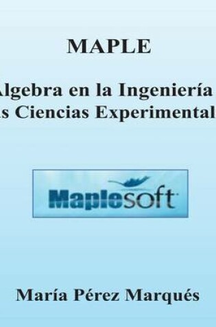 Cover of Maple. Algebra Lineal En La Ingenieria Y Las Ciencias Experimentales