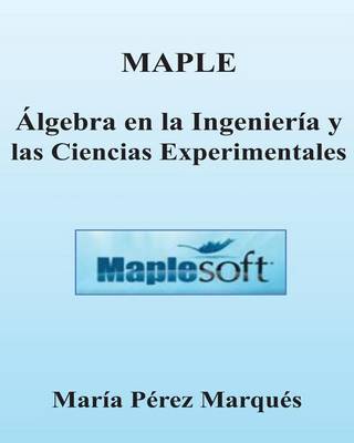 Book cover for Maple. Algebra Lineal En La Ingenieria Y Las Ciencias Experimentales