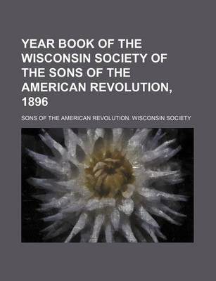 Book cover for Year Book of the Wisconsin Society of the Sons of the American Revolution, 1896