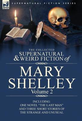 Book cover for The Collected Supernatural and Weird Fiction of Mary Shelley Volume 2