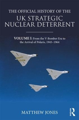 Book cover for The Official History of the UK Strategic Nuclear Deterrent