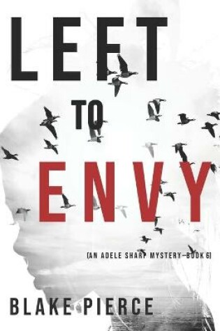 Cover of Left to Envy (An Adele Sharp Mystery-Book Six)
