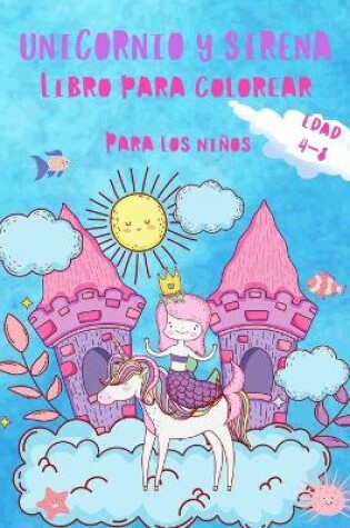 Cover of Libro para colorear de unicornios y sirenas para niños de 4 a 8 años