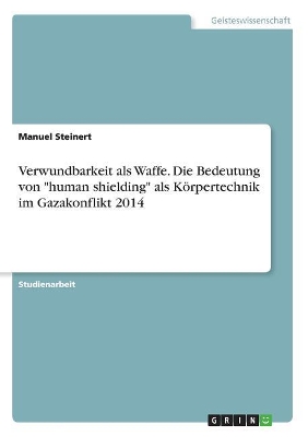 Book cover for Verwundbarkeit als Waffe. Die Bedeutung von human shielding als Körpertechnik im Gazakonflikt 2014