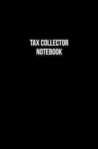 Cover of Tax Collector Notebook - Tax Collector Diary - Tax Collector Journal - Gift for Tax Collector