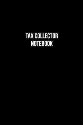 Book cover for Tax Collector Notebook - Tax Collector Diary - Tax Collector Journal - Gift for Tax Collector