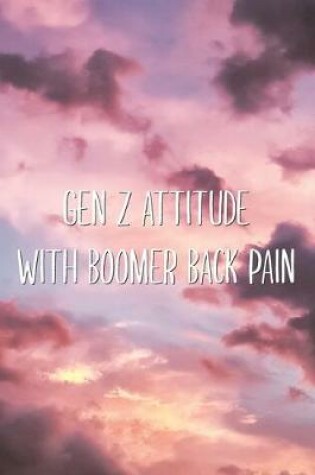 Cover of Gen Z Attitude With Boomer Back Pain