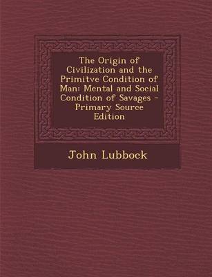 Book cover for The Origin of Civilization and the Primitve Condition of Man