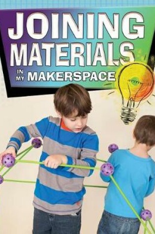 Cover of Joining Materials in My Makerspace
