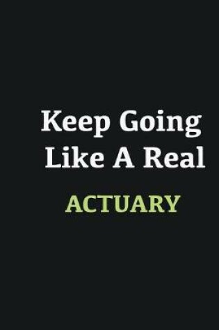 Cover of Keep Going Like a Real Actuary