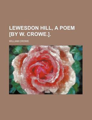 Book cover for Lewesdon Hill, a Poem [By W. Crowe.].