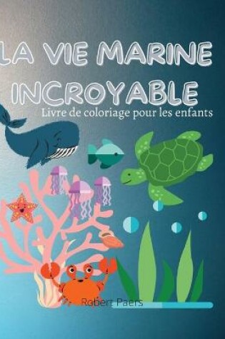 Cover of L'Incroyable Vie Marine