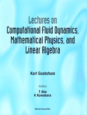 Book cover for Lectures On Computational Fluid Dynamics, Mathematical Physics And Linear Algebra